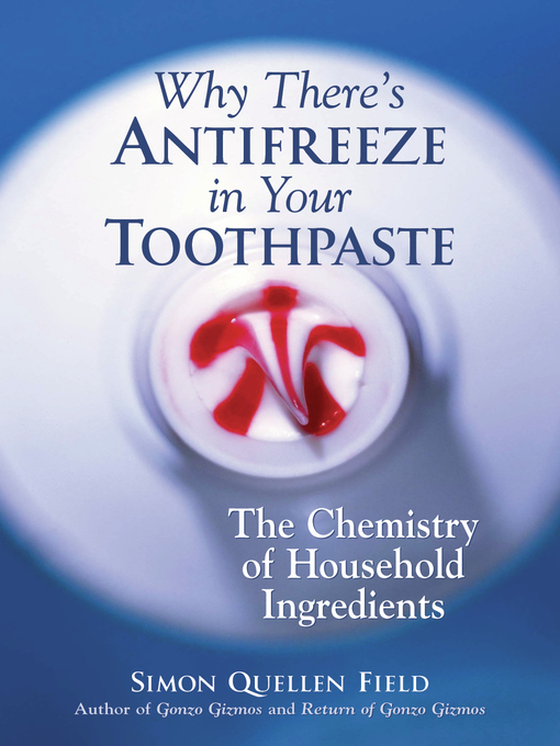 Title details for Why There's Antifreeze in Your Toothpaste by Simon Quellen Field - Available
